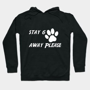 Stay 6 paws away please Hoodie